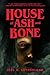House of Ash and Bone by Joel A. Sutherland