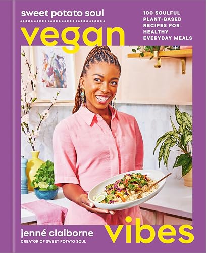 Sweet Potato Soul Vegan Vibes: 100 Soulful Plant-Based Recipes for Healthy Everyday Meals; A Cookbook (Hardcover)