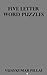 FIVE LETTER WORD PUZZLES: W...
