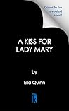 A Kiss for Lady Mary by Ella Quinn