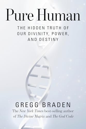 Pure Human: The Hidden Truth of Our Divinity, Power, and Destiny (Hardcover)