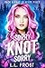 Sorry Knot Sorry by L.L. Frost