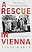 A Rescue in Vienna by Vinay Gupta