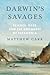 Darwin’s Savages: Science, Race and the Conquest of Patagonia
