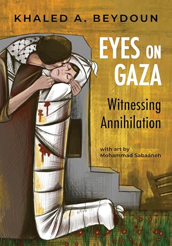 Eyes on Gaza: Witnessing Annihilation (Paperback)