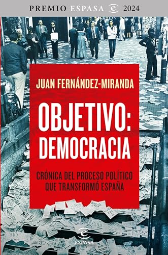 Objetivo: Democracia: Crónica del proceso político que transformó España (NO FICCIÓN) (Spanish Edition)