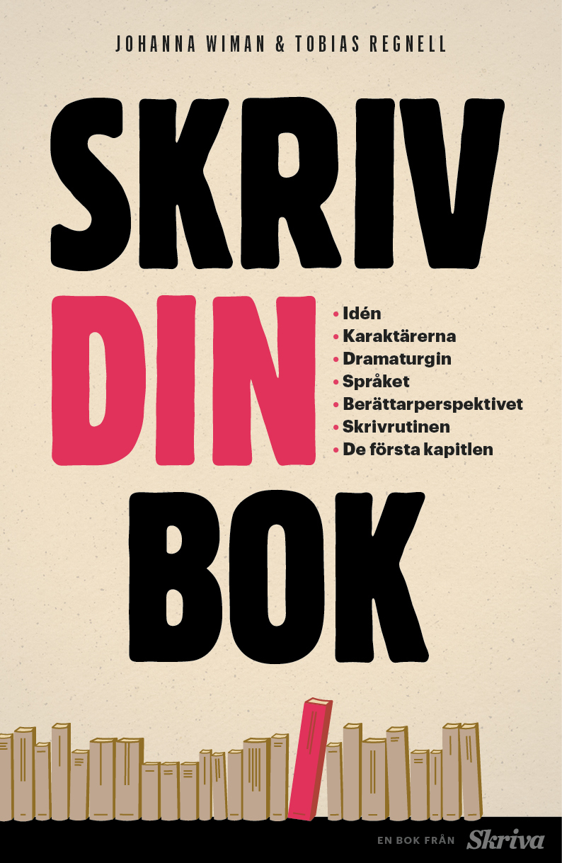 Skriv din bok : idén, karaktärerna, dramaturgin, språket, berättarperspektivet, skrivrutinen, de för (Hardcover)