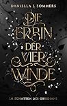 Die Erbin der vier Winde by Daniella J. Sommers