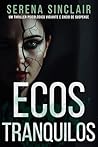 Ecos Tranquilos: Um Thriller Psicológico Viciante E Cheio De Suspense (Portuguese Edition)