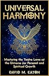 UNIVERSAL HARMONY: Mastering the Twelve Laws on the Universe for Personal and Spiritual Growth (Journey Of Wisdom Book 13)