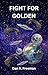 Fight for Golden (Golden Tr...