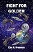 Fight for Golden by Dan A. Freeman