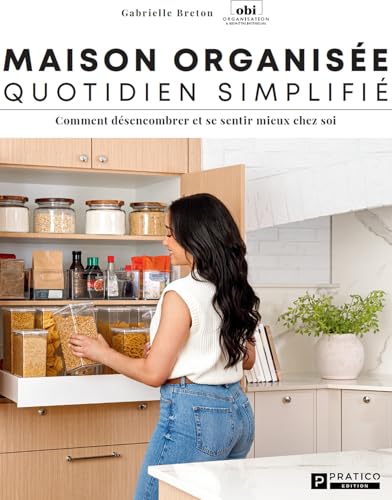 Maison organisée quotidien simplifié: Comment désencombrer et se sentir mieux chez soi (French Edition)
