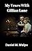 My Years With Gillian Lane by Daniel M. Wolpe