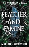 Feather and Famine by Mariah L. Rosewood