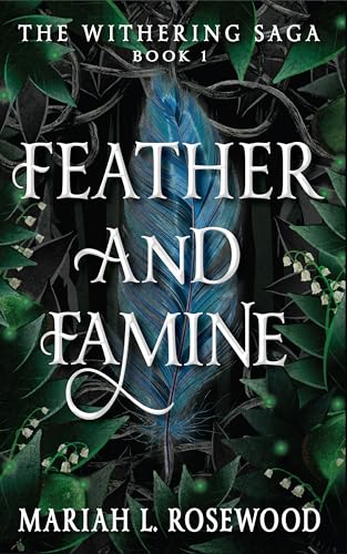 Feather and Famine: The Withering Saga - Book 1 (Kindle Edition)