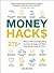 Money Hacks: 275+ Ways to Decrease Spending, Increase Savings, and Make Your Money Work for You! (Life Hacks Series)