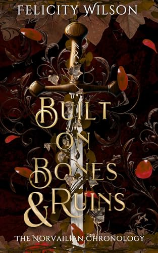 Built on Bones & Ruins (The Norvailian Chronology, #1)