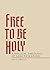 Free to Be Holy