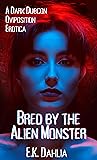 Bred by the Alien Monster: A Dark Dubcon Oviposition Erotica (Deep Space Crimes, #1)