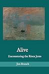 Alive: Encountering the Risen Jesus (Order My Steps)