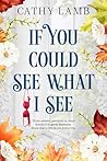 Book cover for If You Could See What I See