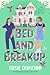 Bed and Breakup by Susie Dumond Bed and Breakup by Susie Dumond