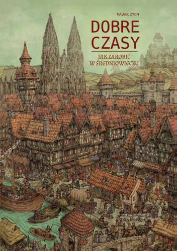 Dobre czasy. Jak zarobić w średniowieczu