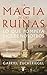 La magia de las ruinas: Lo que Pompeya dice de nosotros (Spanish Edition)