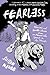 Fearless: Hilarious and Horrible Stories from An Absurd Life Spent in the Woods