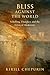 Bliss Against the World: Schelling, Theodicy, and the Crisis of Modernity (AAR Reflection and Theory in the Study of Religion)
