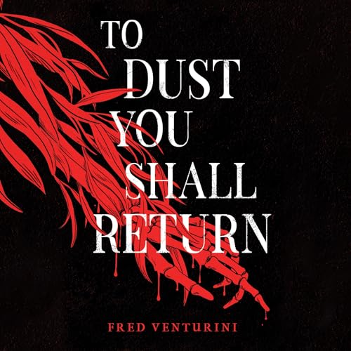 To Dust You Shall Return