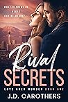 Rival Secrets by J.D. Carothers