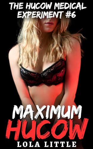 Maximum Hucow (The Hucow Medical Experiment Book 6)