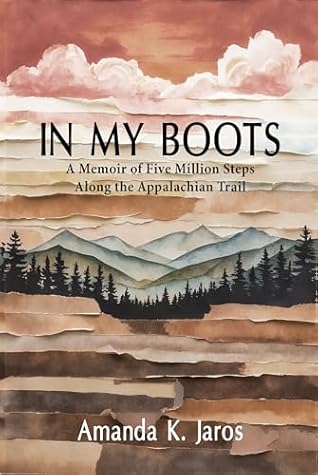 In My Boots: A Memoir of Five Million Steps Along the Appalachian Trail