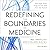 Redefining the Boundaries of Medicine: The High-Tech, High-Touch Path Into the Future