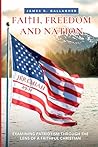 FAITH, FREEDOM AND NATION: Navigating the Intersection of Christianity and Patriotism in a Complex World
