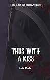 Thus with a Kiss