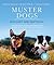 Muster Dogs: Mischief and Mateship, a charming companion picture book to the upcoming ABC television special Where Are They Now, for fans of THE FLYING VET and BACK ROADS