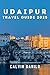 Udaipur Travel Guide 2025 :...