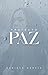 Proyecto Paz: Vivir una vida llena de paz a pesar de tus circunstancias. (Spanish Edition)