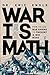 War is Math: How to Use Wargaming to Prevent & Win Wars: How to Use Wargaming to Prevent & Win Wars (The Strategy Series: How Wars Are Won)