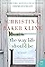 The Way Life Should Be by Christina Baker Kline