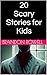 20 Scary Stories for Kids