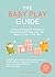 The Baby Play Guide by Emily Kearns