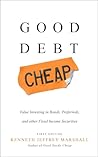 Good Debt Cheap: Value Investing in Bonds, Preferreds, and Other Fixed Income Securities Good Debt Cheap: Value Investing in Bonds, Preferreds, and Other Fixed Income Securities