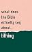 What Does The Bible Actually Say About Tithing? by Thomas Cruyssen What Does The Bible Actually Say About Tithing? by Thomas Cruyssen
