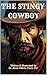 The Stingy Cowboy by Anna Curto