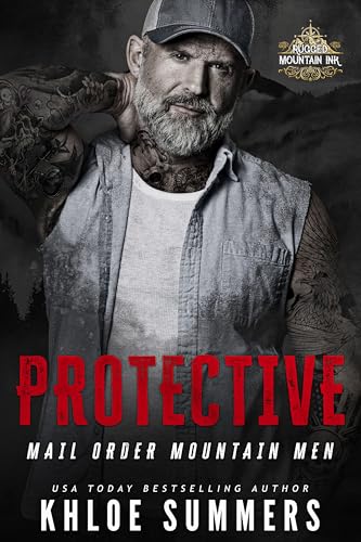 Protective: A Curvy Girl, Age Gap, Mail Order Mountain Man Romance (Mail Order Mountain Men Book 1)