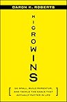 Microwins: Go Small, Build Momentum, and Tackle the Goals that Actually Matter in Life